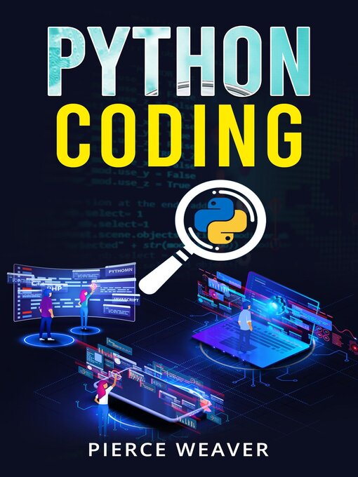 Title details for PYTHON CODING by Pierce Weaver - Available